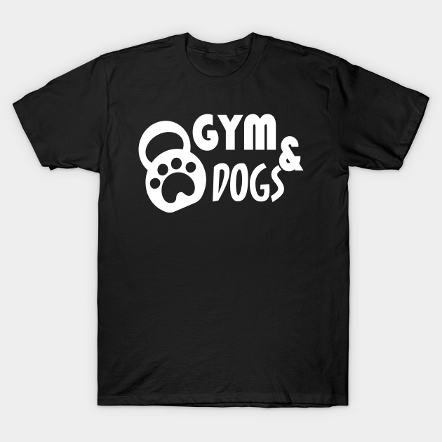 Gym & Dogs Gym Dog TShirt TeePublic